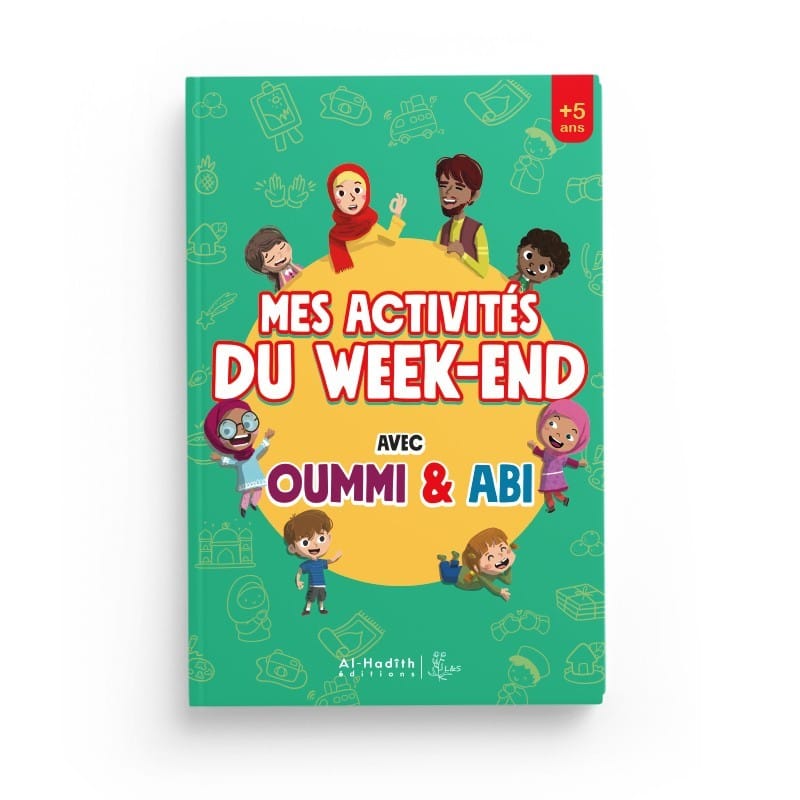 Mes activités du week-end avec oummi & abi - Editions Al-Hadîth - L&s Al-Hadîth Livre Islam Enfant 9782875452382 Librairie Musulmane Al-imen