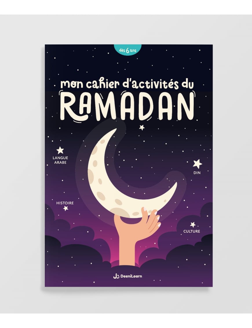 Mon cahier d'activités du ramadan - dès 6 ans - DeeniLearn - Éditions Al-Qamar Al-Qamar Livres > Islam > Apprendre l'Arabe 9782490681358 Librairie Musulmane Al-imen
