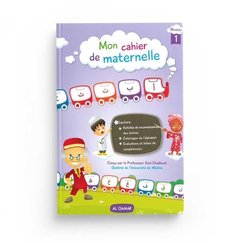 Mon cahier de maternelle pour Apprendre L'Alphabet Arabe (Niveau 1) par Saïd Chadhouli Al-Qamar Livres > Islam > Apprendre l'Arabe 9782490681082 Librairie Musulmane Al-imen