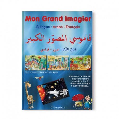Mon grand imagier - bilingue : arabe - français Orientica Livres > Islam > Apprendre l'Arabe 9782356351340 Librairie Musulmane Al-imen