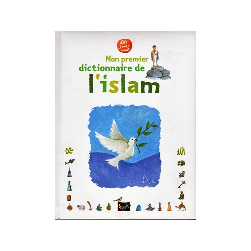 Mon premier dictionnaire de l'islam - Mahrez Landoulsi Sana Livre Islam Enfant 9782914949552 Librairie Musulmane Al-imen