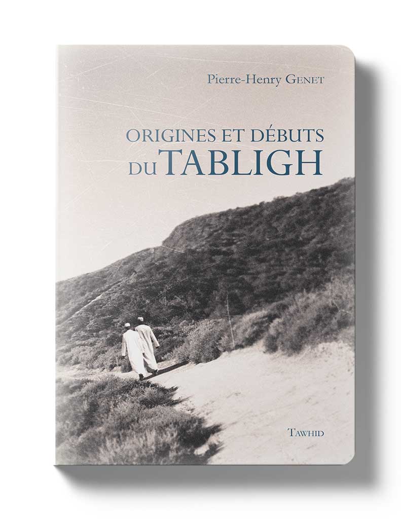 Origines et débuts du Tabligh - Éditions Tawhid Tawhid Livre > Islam > Histoire du monde arabo-musulman 9782848623009 Librairie Musulmane Al-imen