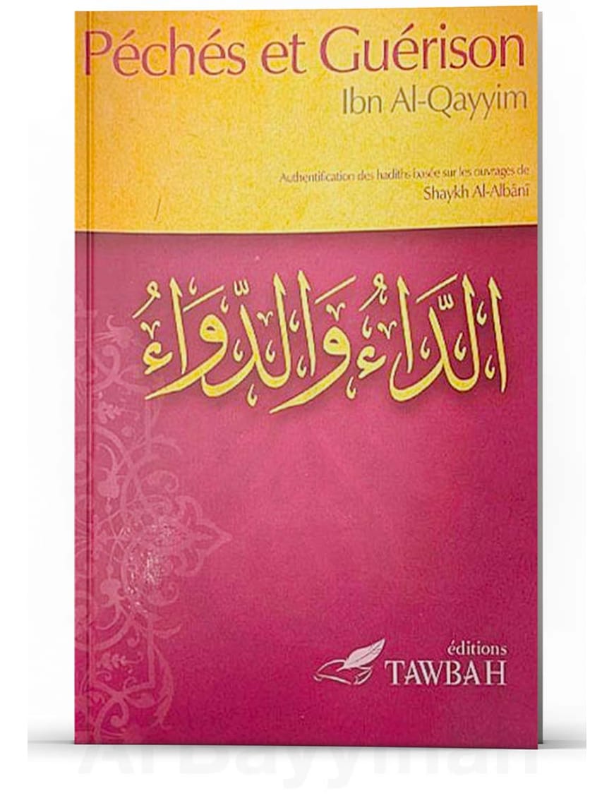 Péchés et guérison - Ibn Al-Qayyim Al-Jawziyya - Tawbah - Éditions Tawbah Tawbah Livres > Islam > Introduction ou Nouveau Converti 9782916457291 Librairie Musulmane Al-imen