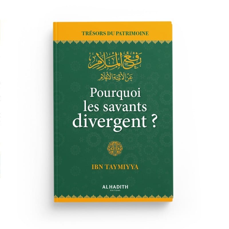 Pourquoi les savants divergent ? - Ibn Taymiyya - Editions Al hadith - éditions Al-Hadîth Al-Hadîth Livre > Islam > Tawhid / Aqidah (Croyance) 9782875450135 Librairie Musulmane Al-imen