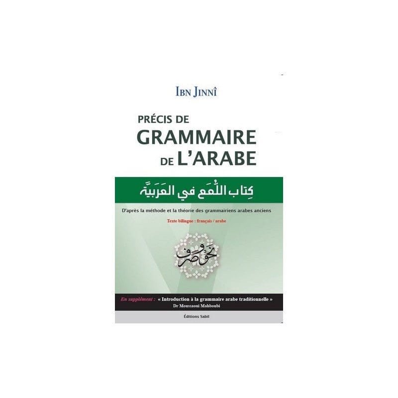 Précis de grammaire de l'Arabe, de Ibn Jinnî, Bilingue (Français-Arabe) Sabil Livres > Islam > Apprendre l'Arabe 9791094267189 Librairie Musulmane Al-imen