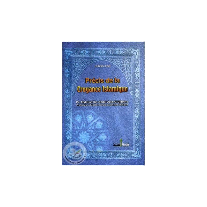 Précis de la croyance islamique - Al Djibrine Assia Livre > Islam > Tawhid / Aqidah (Croyance) 9782350060101 Librairie Musulmane Al-imen