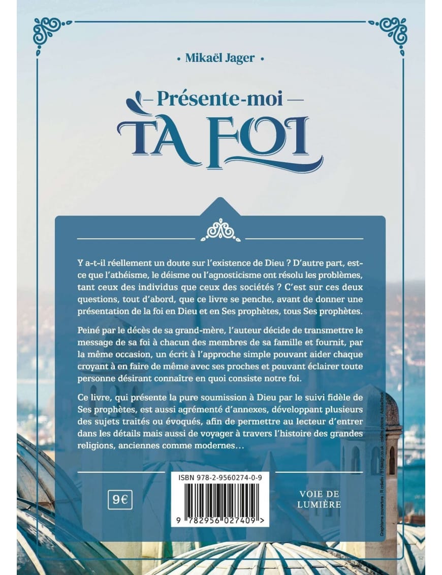 Présente-moi ta foi - Voie de Lumière - Jager - Sana Sana Livres > Islam > Introduction ou Nouveau Converti 9782956027409 Librairie Musulmane Al-imen