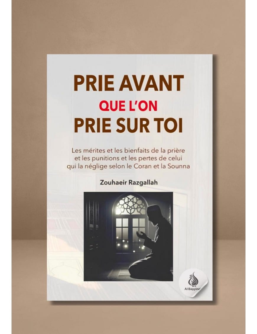 Prie avant que l'on prie sur toi par Zouhaeir Razgallah Al-Bayyinah Livre > Islam 9782959225703 Librairie Musulmane Al-imen