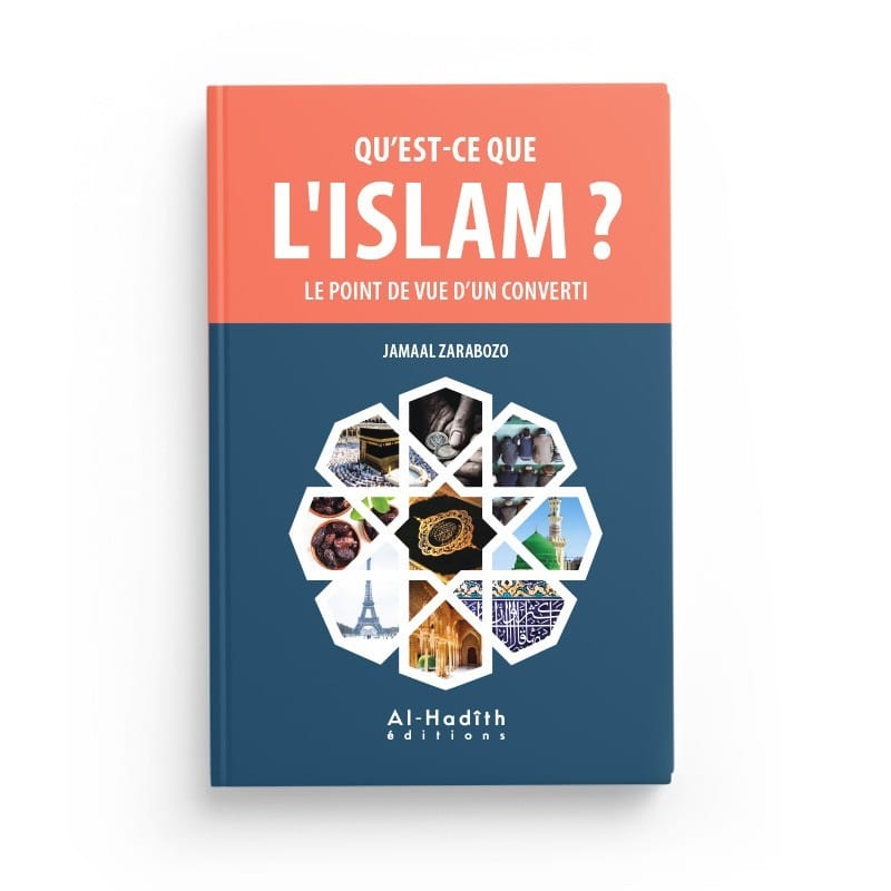 Qu'est-ce que l'islam ? Le point de vue d'un converti - JAMAAL ZARABOZO - Editions Al-Hadîth Al-Hadîth Livres > Islam > Introduction ou Nouveau Converti 9782875451804 Librairie Musulmane Al-imen