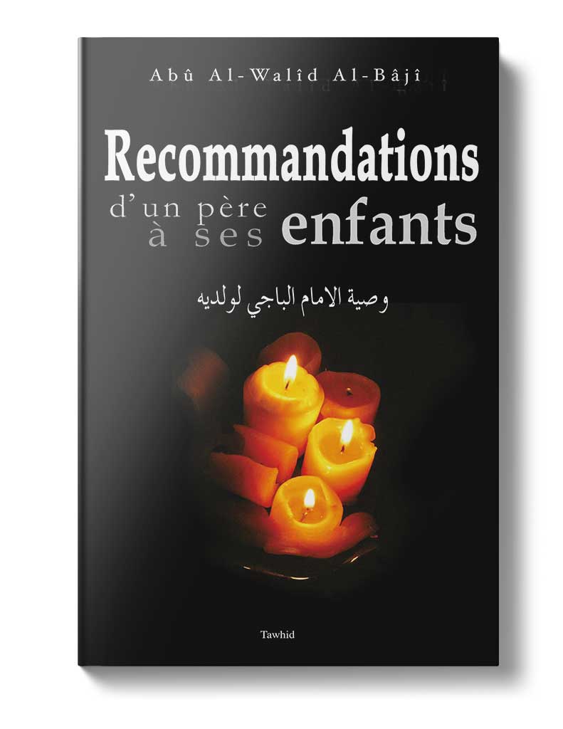 Recommandations d'un père à ses enfants - Éditions Tawhid Tawhid Livre > Islam 9782848620732 Librairie Musulmane Al-imen