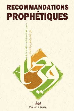 Recommandations prophétiques | Éditions Maison d'Ennour Maison d'Ennour Livres > Islam > Invocations (Dou'as) 9782752403612 Librairie Musulmane Al-imen