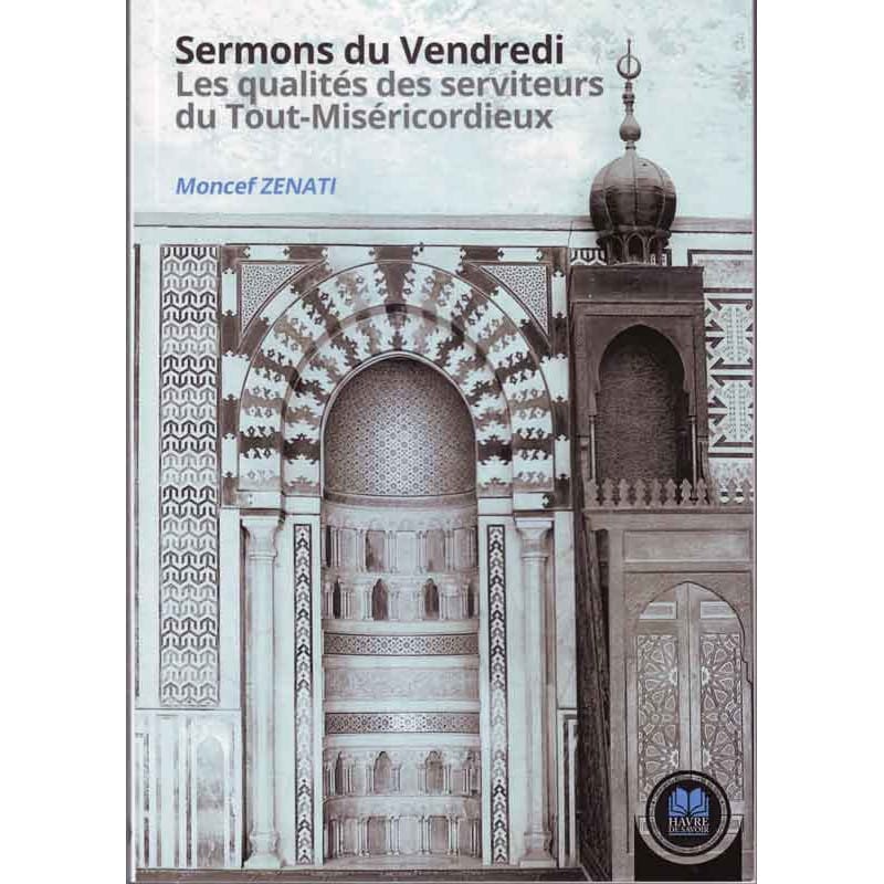 Sermons du Vendredi - Qualités des Serviteurs par Moncef Zenati Sana Livre > Islam > Foi et Spiritualité 9782356822079 Librairie Musulmane Al-imen