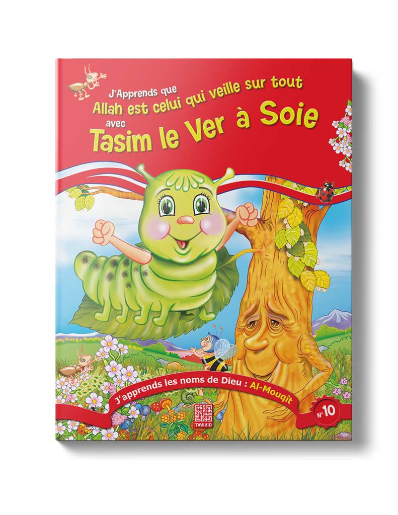 Tasim<br />le Ver à Soie<br /> (Tome 10) - Éditions Tawhid Tawhid Livre Islam Enfant 9782848622323 Librairie Musulmane Al-imen