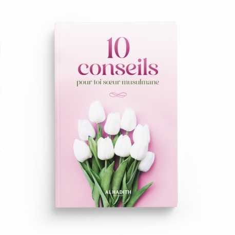 10 conseils pour toi sœur musulmane - Editions Al-Hadîth Al-Hadîth Livre > Islam > Foi et Spiritualité 9782492025280 Librairie Musulmane Al-imen