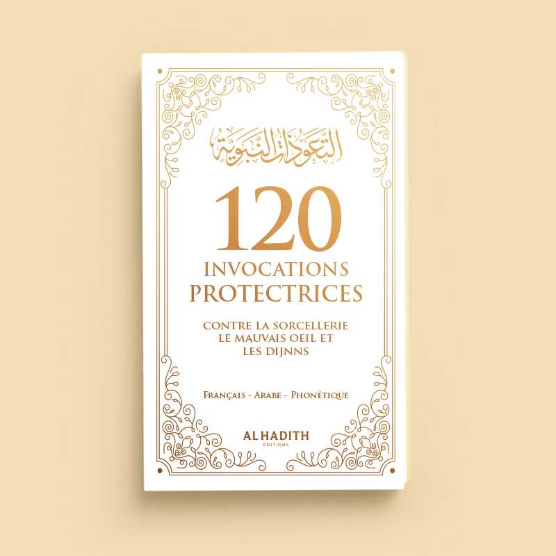 120 invocations protectrices (Français,Arabe et Phonétique) contre la sorcellerie, du mauvais œil et des djinns Al-Hadîth Livre > Islam Blanc 9782875453594 Librairie Musulmane Al-imen