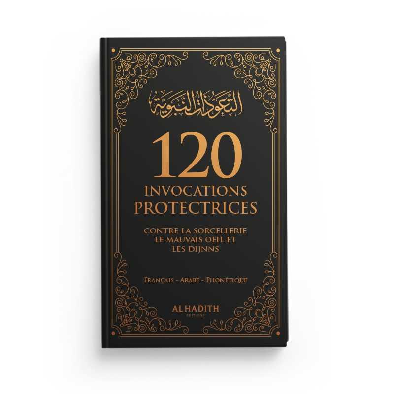 120 invocations protectrices (Français,Arabe et Phonétique) contre la sorcellerie, du mauvais œil et des djinns Al-Hadîth Livre > Islam Noir 9782875453594 Librairie Musulmane Al-imen