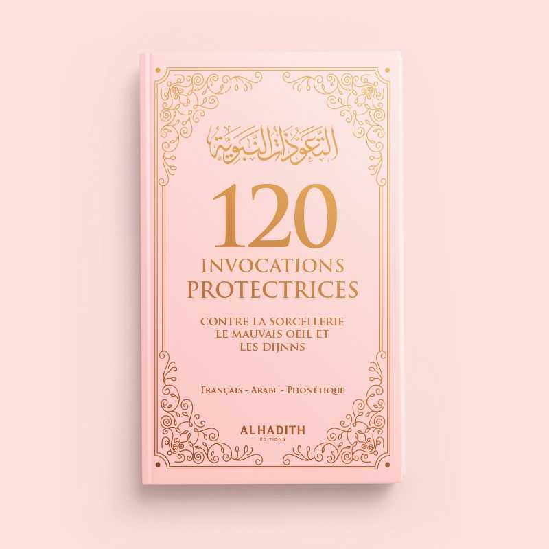 120 invocations protectrices (Français,Arabe et Phonétique) contre la sorcellerie, du mauvais œil et des djinns Al-Hadîth Livre > Islam Rose 9782875453594 Librairie Musulmane Al-imen