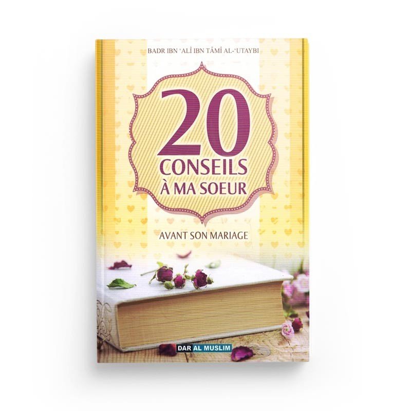 20 conseils à ma sœur avant son mariage - Livres par édition par Dar Al - Muslim disponible chez Al - imen