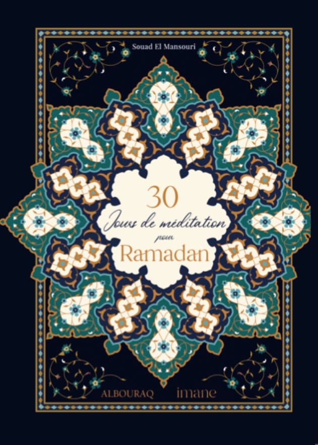 30 Jours de méditation pour Ramadan — Souad El Mansouri | Éditions Al Bouraq Al Bouraq Livre > Islam > Ramadan 9791022509930 Librairie Musulmane Al-imen