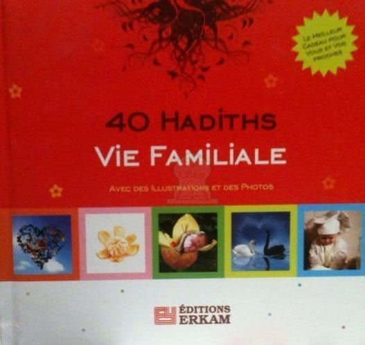 40 Hadiths Vie Familiale - avec des illustrations et des photos Librairie Al-imen Livre > Islam 9789944832373 Librairie Musulmane Al-imen
