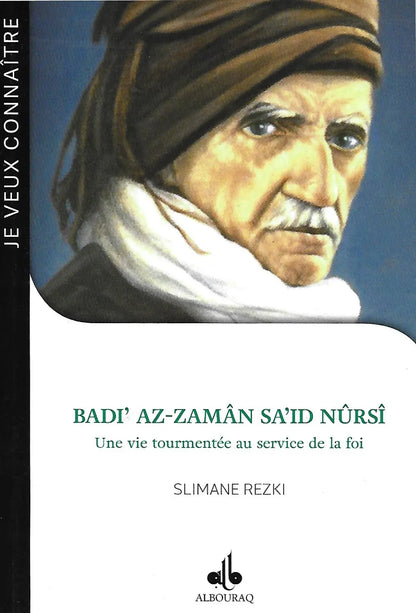 Badi’ Az-zamân Sa’id Nûrsî – Une vie tourmentée au service de la foi de Slimane Rezki - Albouraq