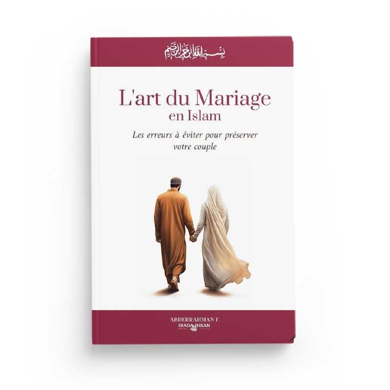 L'art du mariage en Islam : les erreurs à éviter pour préserver votre couple d'Abderrahman F. - Irada & Ihsan