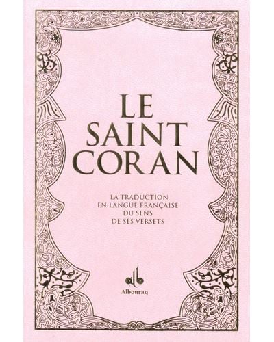 Le Saint Coran et la traduction en langue française du sens de ses versets - Poche (Pages Arc-en-ciel) - Rose Clair - (Al Bouraq)