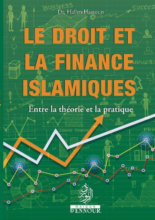 Le droit et la finance islamique entre la théorie et la pratique de Halim Hassoun