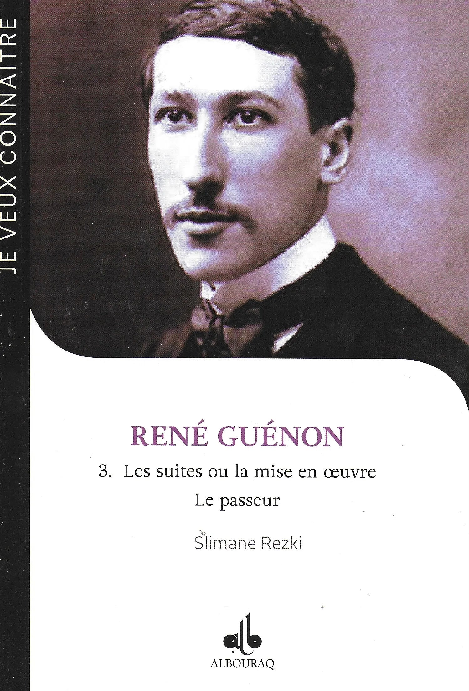 René Guénon – Tome 3 : Les suites ou la mise en oeuvre Le passeur de Slimane Rezki - Albouraq