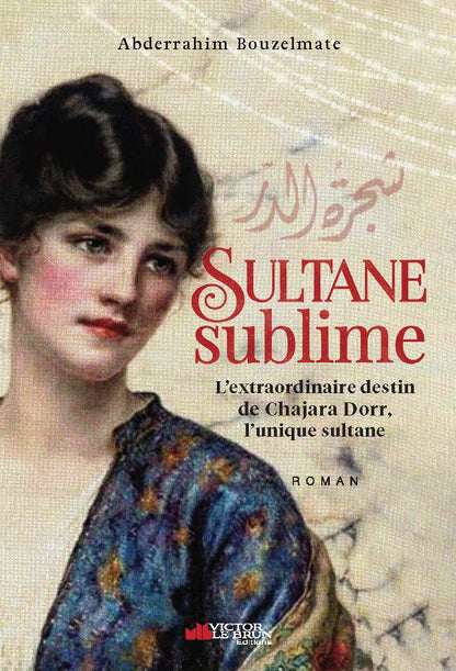 Sultane sublime : L'extraordinaire destin de Chajara Dorr