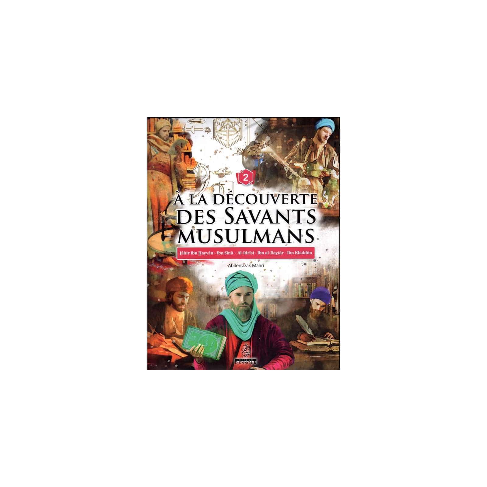 À la découverte des savants musulmans (Tome 2) — Abderrazak Mahri | Éditions Ennour | Livre Islam Jeunesse Maison d'Ennour Livre Islam Enfant 9782752402448 Librairie Musulmane Al-imen