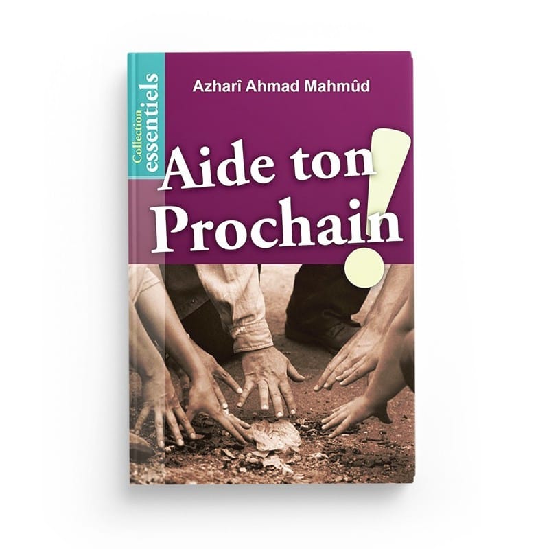 Aide ton prochain ! - Azharî Ahmad Mahmûd - éditions Al-Hadïth - éditions Al-Hadîth Al-Hadîth Livre > Islam > Foi et Spiritualité 9782930395692 Librairie Musulmane Al-imen