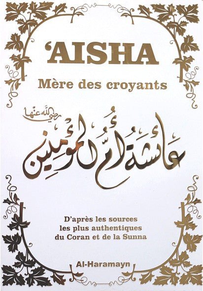 Aisha - Mère des Croyants | Couverture blanche dorée Souple - Livres par édition par Al - Haramayn disponible chez Al - imen