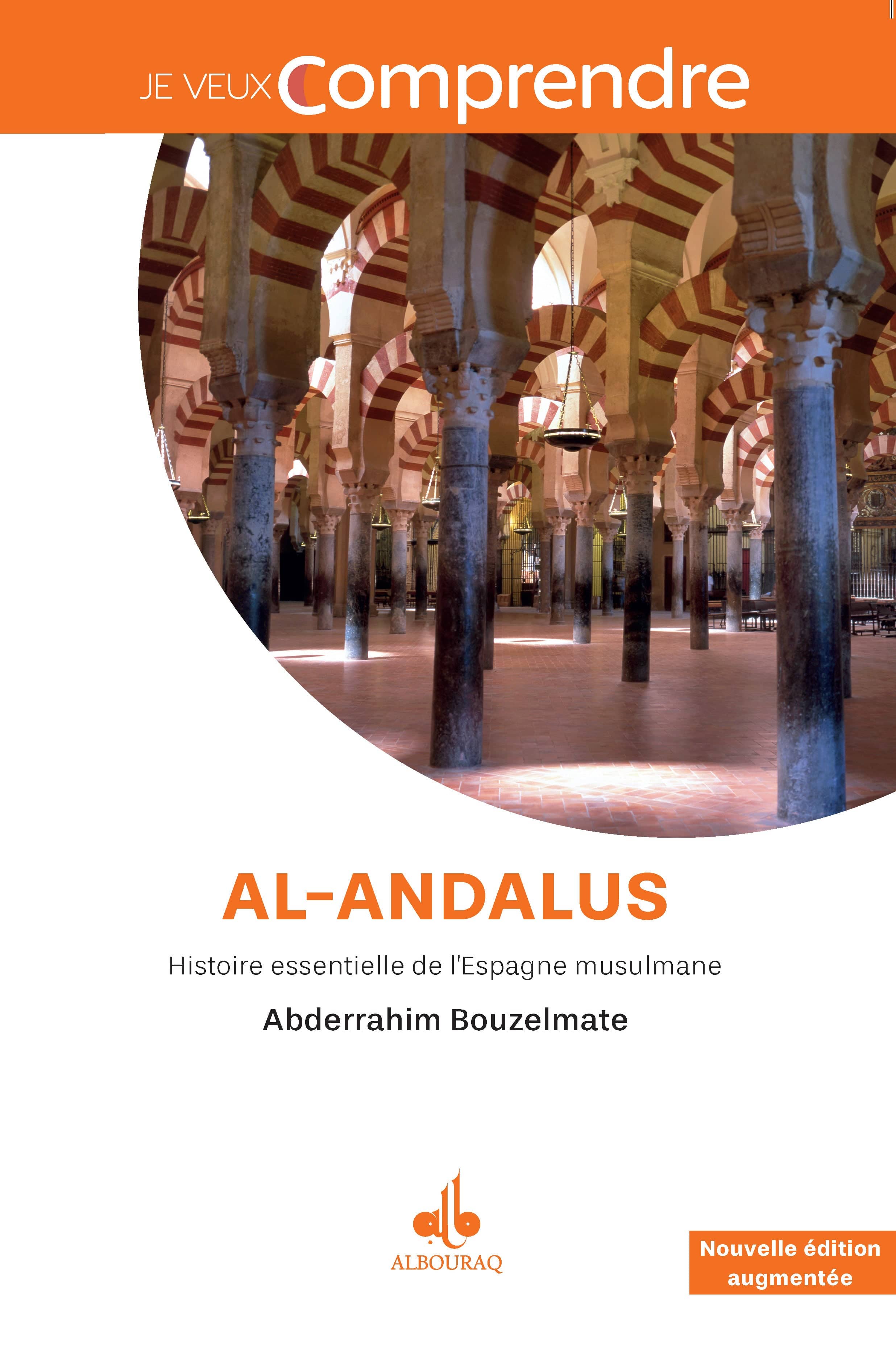 Al-Andalus: Histoire essentielle de l'Espagne musulmane — Abderrahim Bouzelmate | Éditions Al Bouraq Al Bouraq Livre > Islam > Histoire du monde arabo-musulman 9791022512282 Librairie Musulmane Al-imen