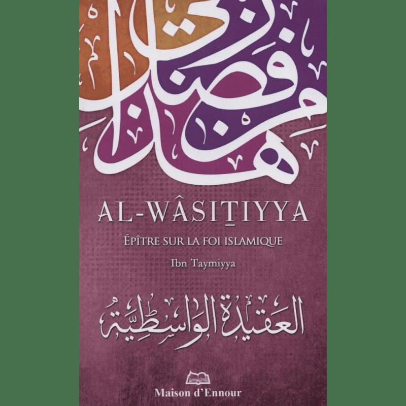 Al-Wâsitiyya — Ibn Taymiyya | Éditions Maison d'Ennour | Livre Islam Maison d'Ennour Livre > Islam > Tawhid / Aqidah (Croyance) 9782910891367 Librairie Musulmane Al-imen