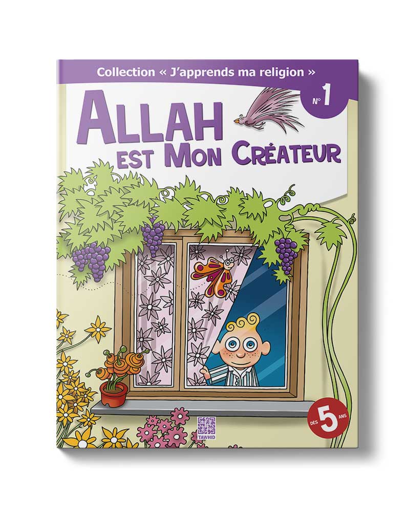 Allah est mon créateur<br /> (Tome 1) - Éditions Tawhid Tawhid Livre Islam Enfant 9782848622132 Librairie Musulmane Al-imen