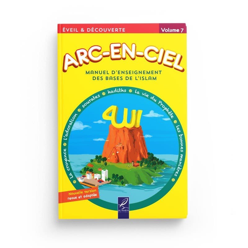 Arc-en-ciel 7 - Manuel d'enseignement des bases de l'Islam Al-Hadîth Livres > Islam > Introduction ou Nouveau Converti 9782875450036 Librairie Musulmane Al-imen