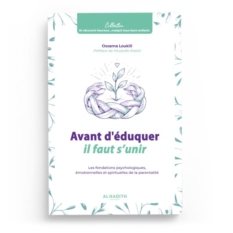 Couverture du livre « Avant d'éduquer il faut s'unir », Al-Hadîth