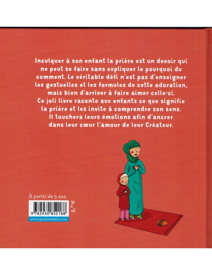 C'est quoi au juste, la prière - Graines de foi - Graines de Foi Graines de Foi Livre Islam Enfant 9782930852188 Librairie Musulmane Al-imen