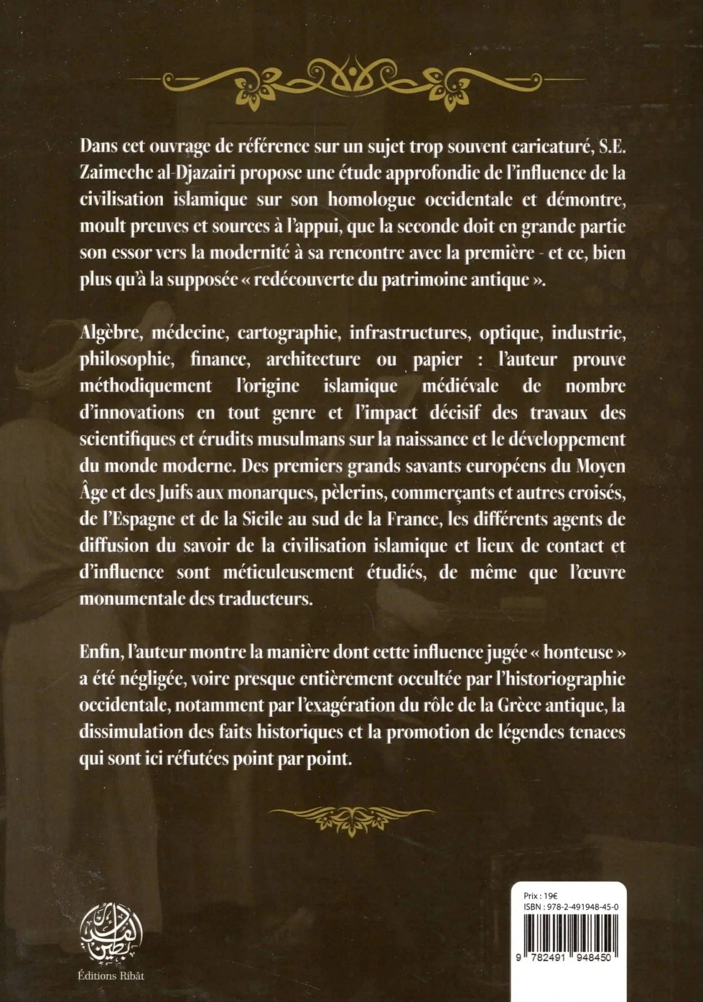Ce que le monde doit à l’Islam (Tome 1) de Z.E. Zaimeche Al-Djazairi Ribât Livre > Islam > Histoire du monde arabo-musulman 9782491948450 Librairie Musulmane Al-imen