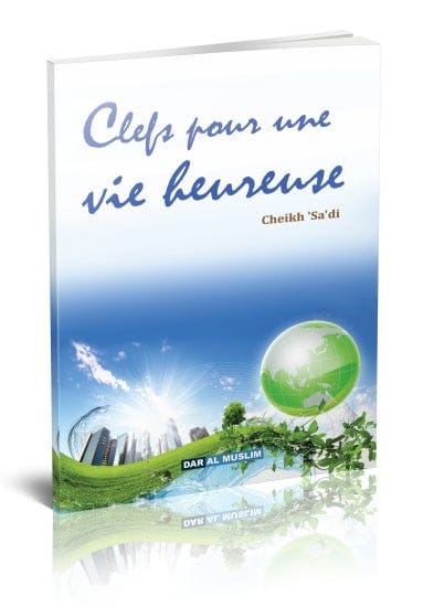 Clefs pour une vie heureuse — Cheikh 'Abd Ar-Rahman As-Sa'di | Orientica | Livre Islam Orientica Livre > Islam 9782356354082 Librairie Musulmane Al-imen