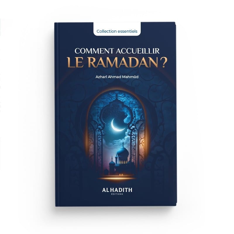 Comment accueillir le ramadan - Azharî Ahmad Mahmûd Al-Hadîth Livre > Islam > Ramadan 9782875453341 Librairie Musulmane Al-imen