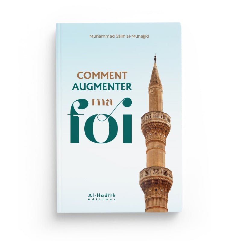 Comment augmenter ma foi - Muhammad Sâlih al - Munajjid disponible chez Al - imen