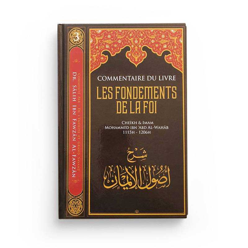 Commentaire Du Livre Les Fondements De La Foi - Cheikh Muhammad Ibn Abd Al-Wahhâb Ibn Badis Livre > Islam > Tawhid / Aqidah (Croyance) 9791091925594 Librairie Musulmane Al-imen