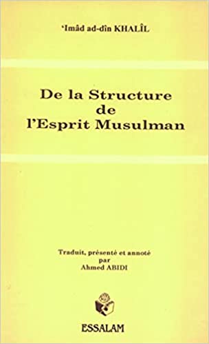 De la structure de l'esprit musulman - 'Imâd ad - din Khalîl - Essalam - Livres par édition par Essalam disponible chez Al - imen