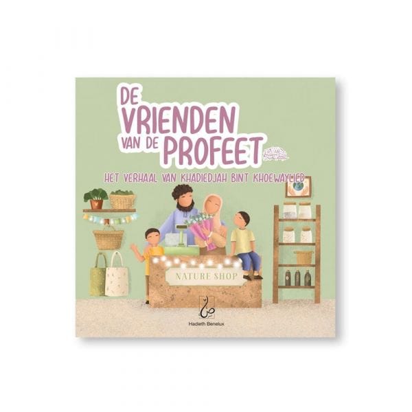 De vrienden van de Profeet ﷺ - Khadiedjah bint Khoewaylied Hadieth Benelux Boeken > Islam 9789493281158 Librairie Musulmane Al-imen