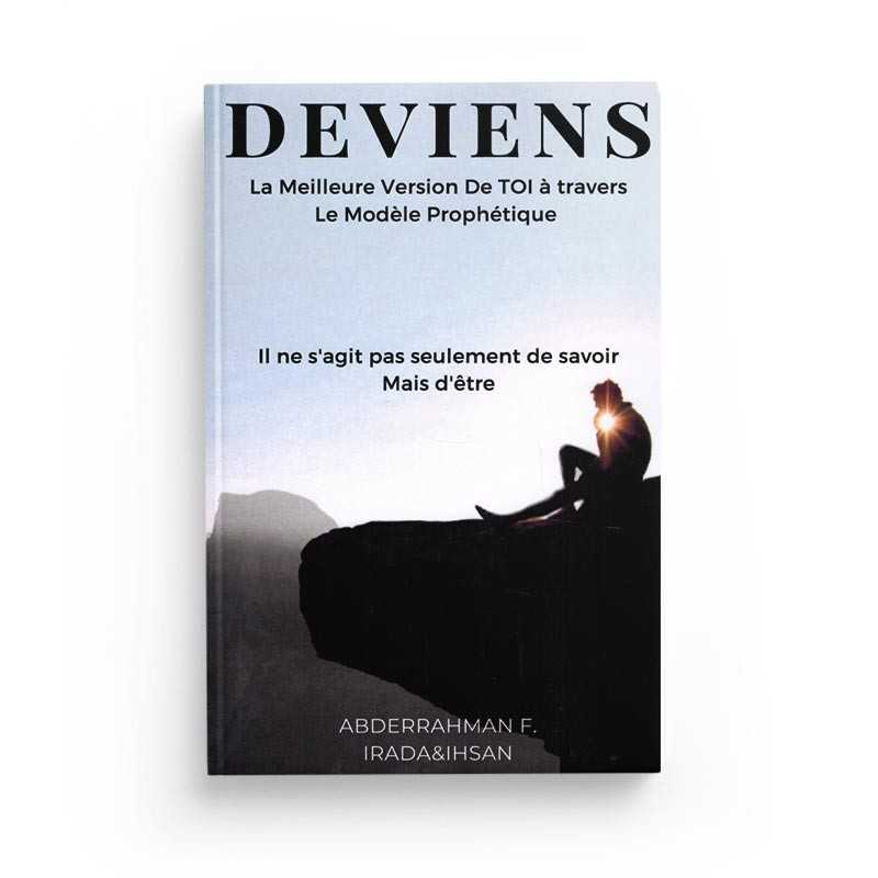 Deviens: La meilleure version de toi à travers le modèle prophétique d'Abderrahman F. Sana Livre > Islam > Essai 9781093964752 Librairie Musulmane Al-imen