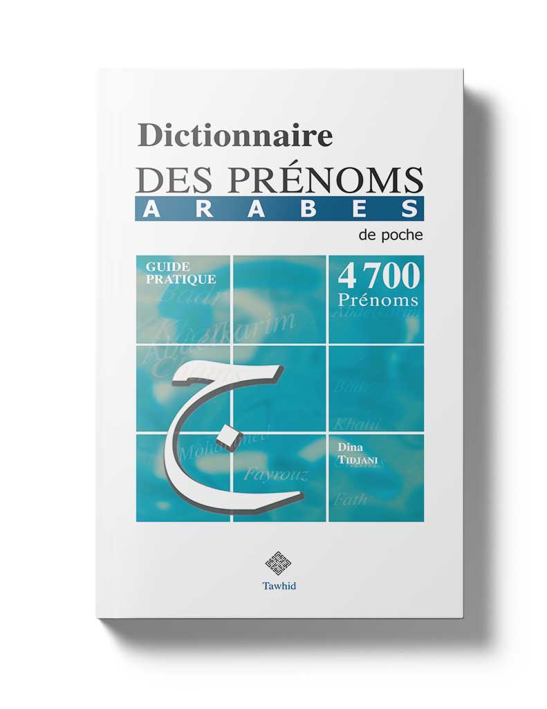 Dictionnaire des prénoms arabes - Éditions Tawhid Tawhid Livre Islam Mariage 9782848620794 Librairie Musulmane Al-imen