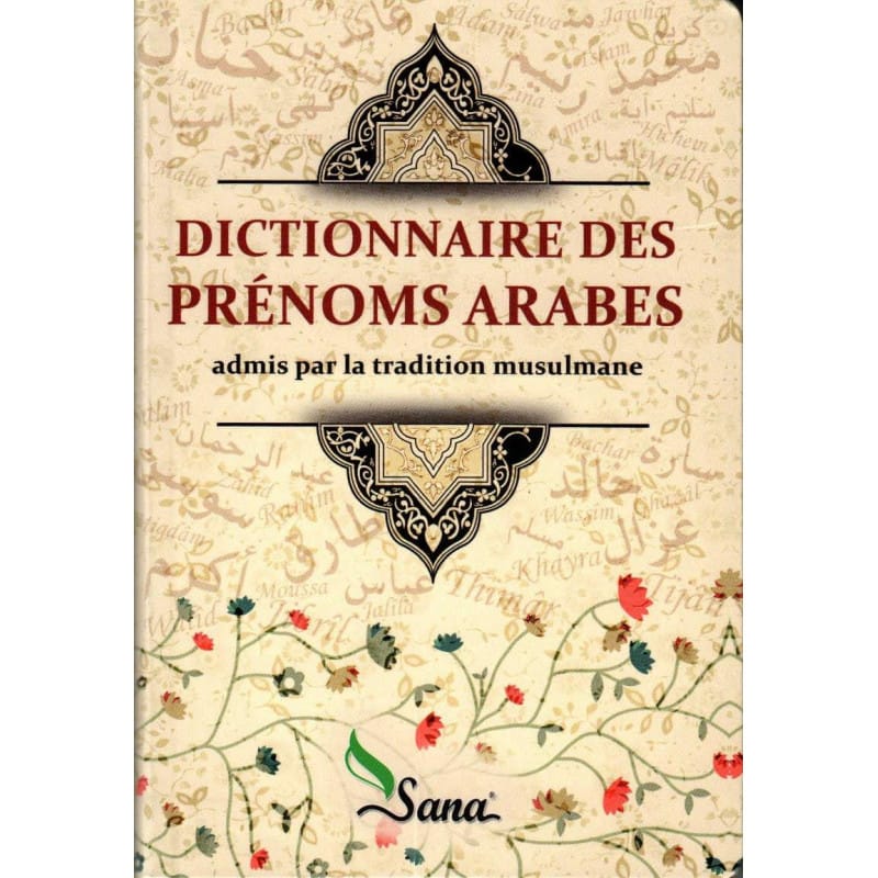 Dictionnaire prénoms arabes musulmans - Tradition islamique Sana Livre Islam Mariage 9782356330505 Librairie Musulmane Al-imen