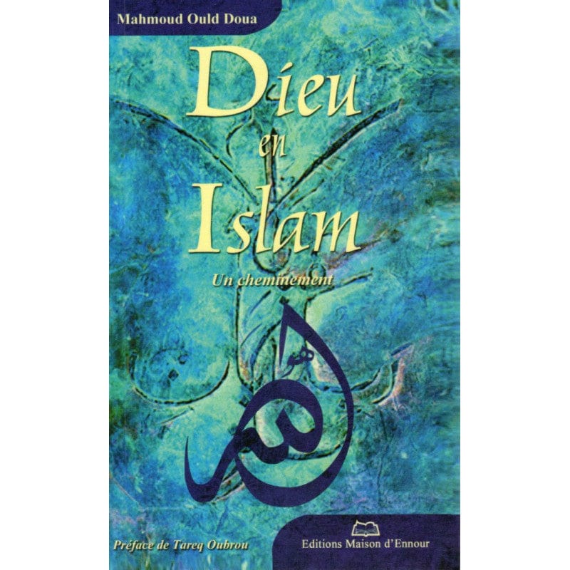 Dieu en Islam : Un Cheminement — Mahmoud Ould Doua | Éditions Maison d'Ennour | Livre Islam Maison d'Ennour Livres > Islam > Introduction ou Nouveau Converti 9782910891855 Librairie Musulmane Al-imen